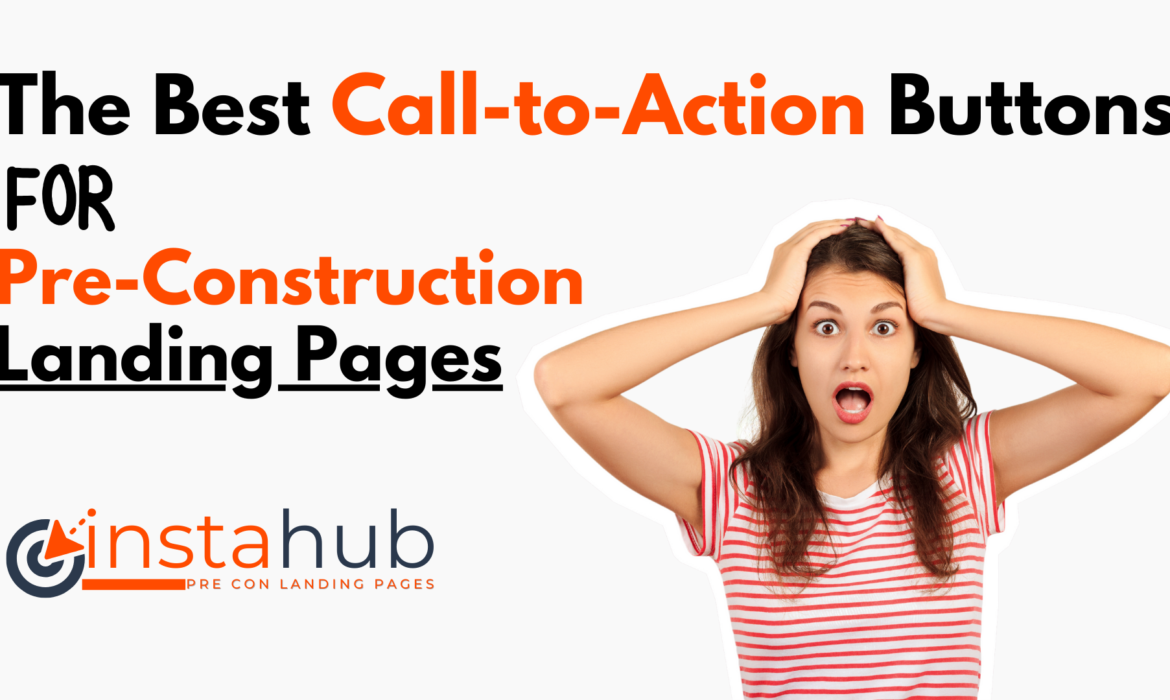 suprsied real estate agent for finding the best call to action buttons for a pre-construction landing page